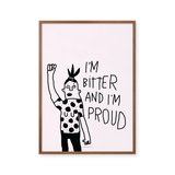 I'm bitter and proud