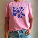 Menopause be with you t-shirt