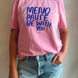 Menopause be with you t-shirt