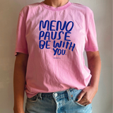 Menopause be with you t-shirt