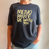 Menopause be with you t-shirt