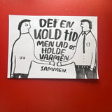 Det er en kold tid men lad os holde varmen sammen