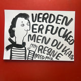 Verden er fucked men du kan regne med mig