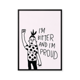 I'm bitter and proud